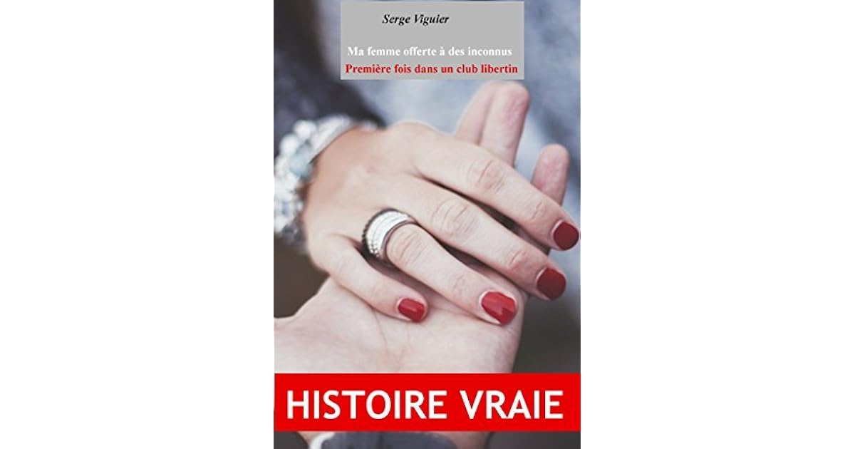 Ma femme offerte à des inconnus Première fois dans un club libertin by Serge Viguier