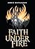 Faith Under Fire by Annie Watkinson