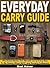 Everyday Carry Guide: The Exact Items You Should Carry Every Day To Be Ready When SHTF and Society Collapses