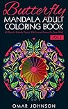 Butterfly Mandala Adult Coloring Book Vol 2: 60 Beautiful Butterfly Designs With Intricate Patterns For Stress Relief
