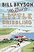 The The Road to Little Dribbling: More Notes From a Small Island
