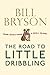 The Road to Little Dribbling by Bill Bryson