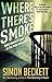 Where There's Smoke by Simon Beckett