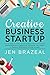 Creative Business Startup: Empowering Creative Women to Start a Small Business from Home