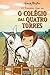O Terceiro ano no Colégio das Quatro Torres by Enid Blyton O Terceiro ano no Colégio das Quatro Torres by Enid Blyton