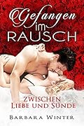 Gefangen im Rausch - zwischen Liebe und Sünde