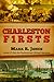 Charleston Firsts by Mark R. Jones