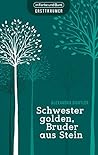 Schwester golden, Bruder aus Stein by Alexandra Dichtler