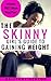 The Skinny Girl's Guide To Gaining Weight
