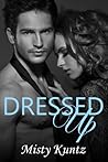 Dressed Up by Misty Kuntz
