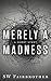 Merely a Madness: a science fiction love story
