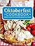 Oktoberfest Cookbook: Authe...