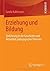 Erziehung und Bildung: Einführung in die Geschichte und Aktualität pädagogischer Theorien (German Edition)