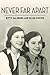 Never Far Apart (The Azrieli Series of Holocaust Survivor Memoirs Book 36)