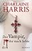 Der Vampir, der mich liebte by Charlaine Harris