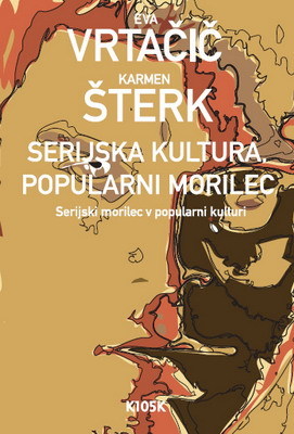 Serijska kultura, popularni morilec : serijski morilec v popularni kulturi