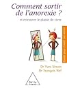 Comment sortir de l'anorexie?: Et retrouver le plaisir de vivre (Guide pour s'aider soi-même) (French Edition)