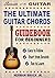 Guitar: The Ultimate Guitar Chords Guidebook for Beginners: Easy to Follow method for Mastering Songs, Progressions and Music Styles: Fast and Fun learning - Secrets of the Guitar