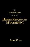 The Little Black Book of Human Resources Management by Barry Wolfe