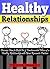 Healthy Relationships: Discover How to Build the 5 Fundamental Pillars of a Healthy Relationship With Your Romantic Partner