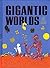 Gigantic Worlds