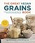 The Great Vegan Grains Book: Celebrate Whole Grains with More than 100 Delicious Plant-Based Recipes * Includes Soy-Free and Gluten-Free Recipes! (The Great Vegan Book)