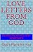 GOD's Love Letters: Everything you ever wanted to ask God but were afraid to ask-answered