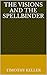 The Visions and the Spellbinder