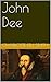 John Dee: (Illustrated)