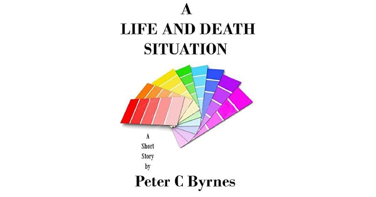 A Life and Death Situation by Peter C. Byrnes