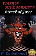 Five Nights at Freddy's: Diary of Mike Schmidt 3: Attack of Foxy