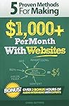 5 Proven Methods For Making $1,000+ Per Month With Websites (Proven Methods for making $1,000+ Per Month Online)