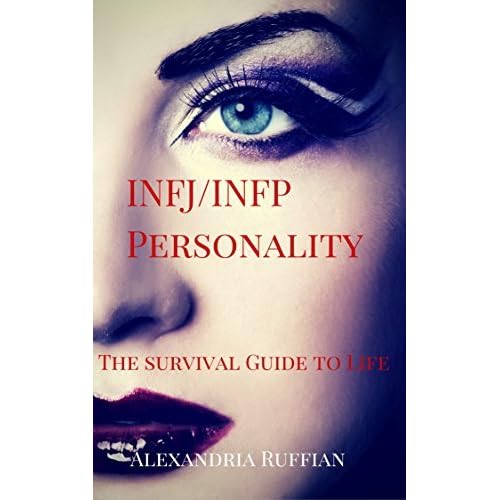INFJ/INFP Personality Type The Survival Guide to Life by Alexandria