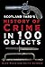 Scotland Yard's History of Crime in 100 Objects by Alan Moss