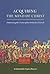 Acquiring the Mind of Christ: Embracing the Vision of the Orthodox Church