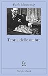 Teoria delle ombre by Paolo Maurensig