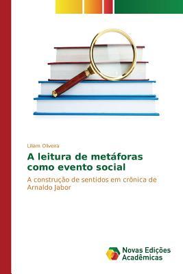 A leitura de metáforas como evento social: A construção de sentidos em crônica de Arnaldo Jabor (Portuguese Edition)