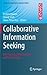 Collaborative Information Seeking: Best Practices, New Domains and New Thoughts (Computer Supported Cooperative Work)