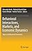 Behavioral Interactions, Markets, and Economic Dynamics: Topics in Behavioral Economics