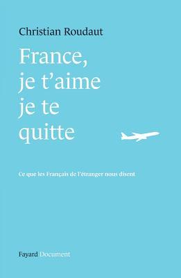 France, je t'aime je te quitte (Documents) (French Edition)