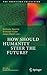 How Should Humanity Steer t...