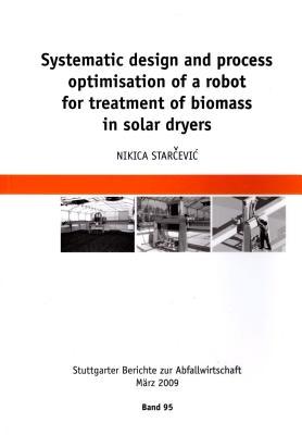 Systematic Design and Process Optimisation of a Robot for Treatment of Biomass in Solar Dryers (Stuttgarter Berichte Zur Abfallwirtschaft)