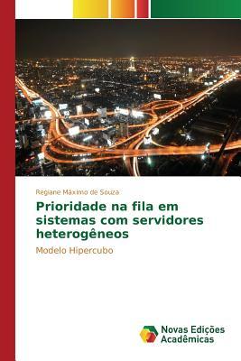 Prioridade na fila em sistemas com servidores heterogêneos: Modelo Hipercubo (Portuguese Edition)