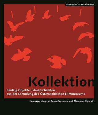 Kollektion [German-language Edition]: Fünfzig Objekte: Filmgeschichten aus der Sammlung des Österreichischen Filmmuseums (Austrian Film Museum Books)