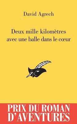 Deux Mille Kilomètres Avec Une Balle Dans Le Coeur