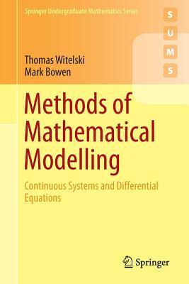 Methods of Mathematical Modelling: Continuous Systems and Differential Equations (Springer Undergraduate Mathematics Series)