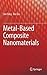 Metal-Based Composite Nanomaterials