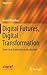 Digital Futures, Digital Transformation: From Lean Production to Acceluction (Progress in IS)