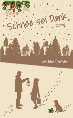 Schnee sei Dank: Ein Winter-Wunder-Weihnachtsroman (German Edition)