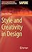 Style and Creativity in Design (Studies in Applied Philosophy, Epistemology and Rational Ethics, 17)